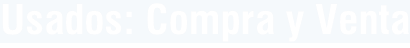 Usados: Compra y Venta