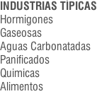 INDUSTRIAS TÍPICAS Hormigones Gaseosas Aguas Carbonatadas Panificados Quimicas Alimentos